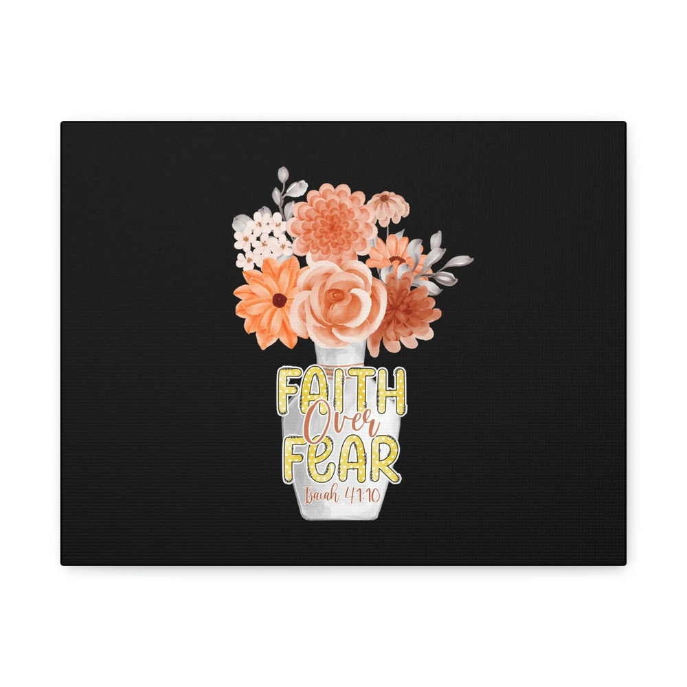 Scripture Walls Faith Over Fear Deuteronomy 31:6 Flower Base Christian Wall Art